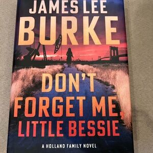 Don't Forget Me, Little Bessie by James Lee Burke